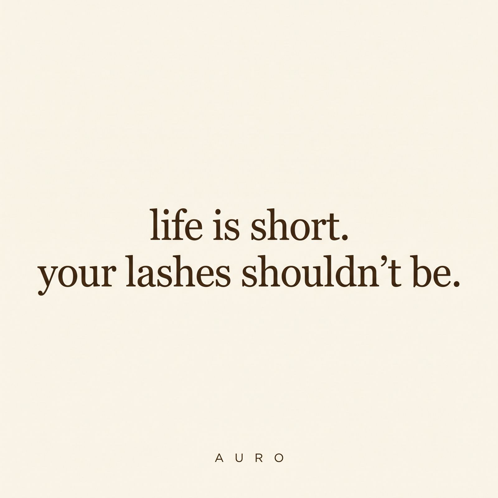 Life is short. Your lashes shouldn't be.